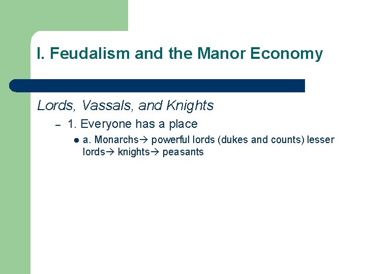 I. Feudalism and the Manor Economy Lords, Vassals, and Knights – 1. Everyone has