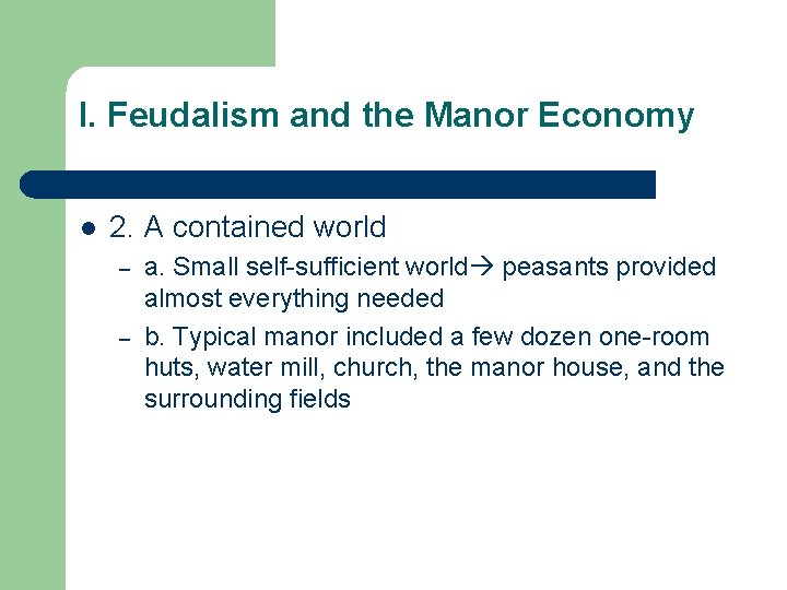 I. Feudalism and the Manor Economy l 2. A contained world – – a.