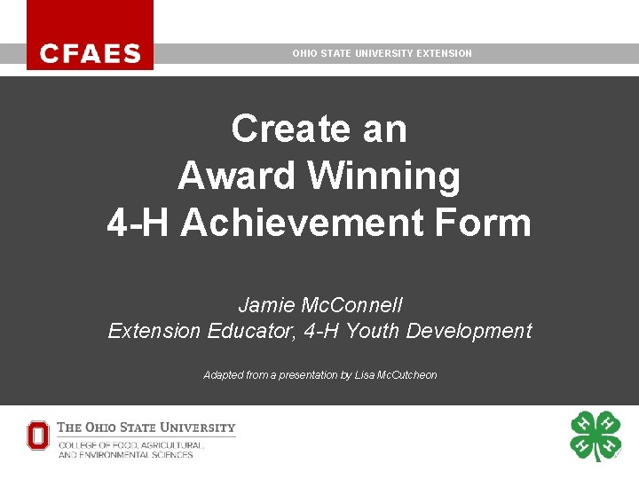 OHIO STATE UNIVERSITY EXTENSION Create an Award Winning 4 -H Achievement Form Jamie Mc. OHIO STATE UNIVERSITY EXTENSION Create an Award Winning 4 -H Achievement Form Jamie Mc.