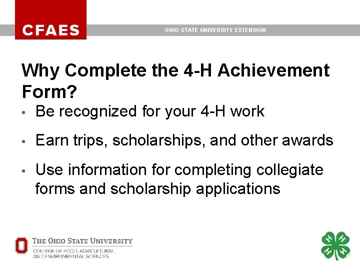 OHIO STATE UNIVERSITY EXTENSION Why Complete the 4 -H Achievement Form? • Be recognized OHIO STATE UNIVERSITY EXTENSION Why Complete the 4 -H Achievement Form? • Be recognized