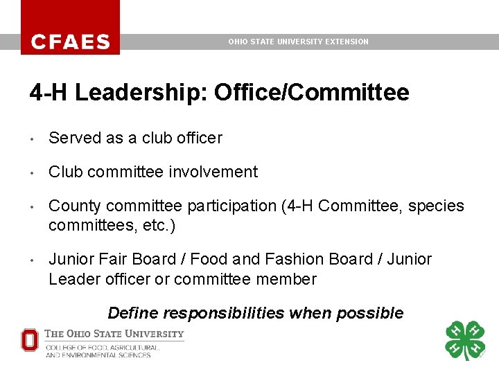 OHIO STATE UNIVERSITY EXTENSION 4 -H Leadership: Office/Committee • Served as a club officer OHIO STATE UNIVERSITY EXTENSION 4 -H Leadership: Office/Committee • Served as a club officer