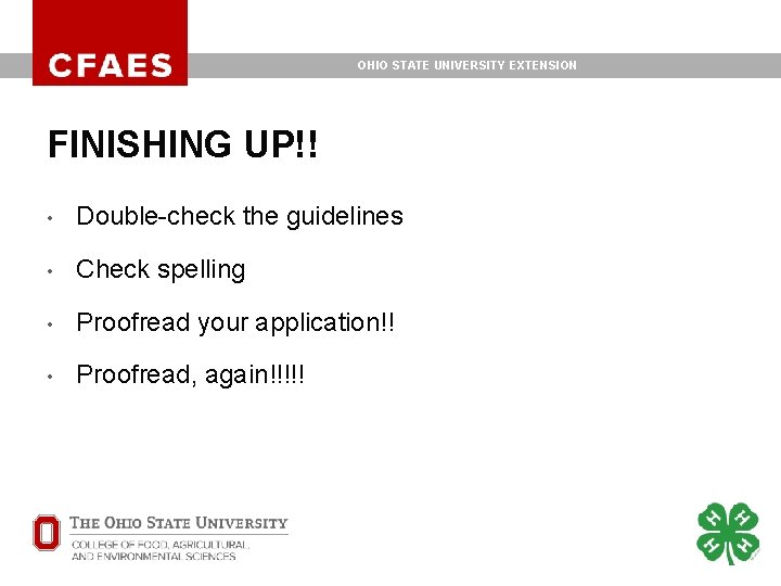 OHIO STATE UNIVERSITY EXTENSION FINISHING UP!! • Double-check the guidelines • Check spelling • OHIO STATE UNIVERSITY EXTENSION FINISHING UP!! • Double-check the guidelines • Check spelling •