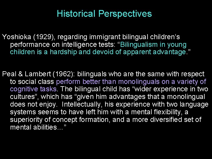 Historical Perspectives Yoshioka (1929), regarding immigrant bilingual children’s performance on intelligence tests: “Bilingualism in