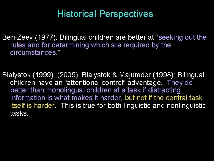 Historical Perspectives Ben-Zeev (1977): Bilingual children are better at “seeking out the rules and