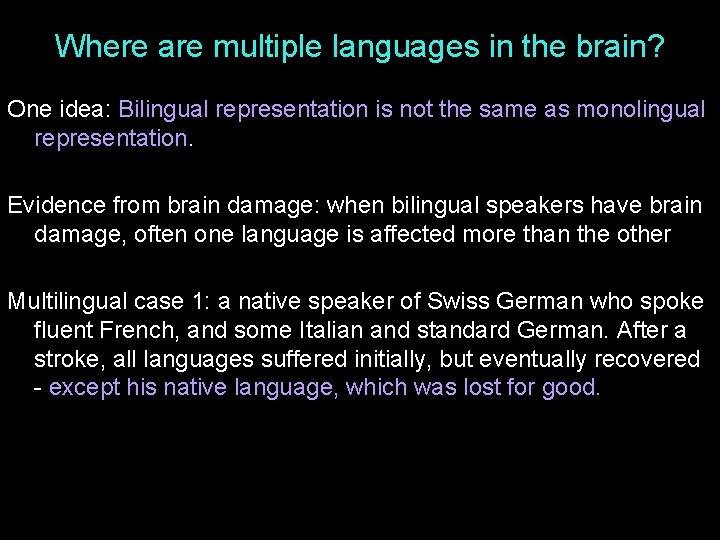 Where are multiple languages in the brain? One idea: Bilingual representation is not the