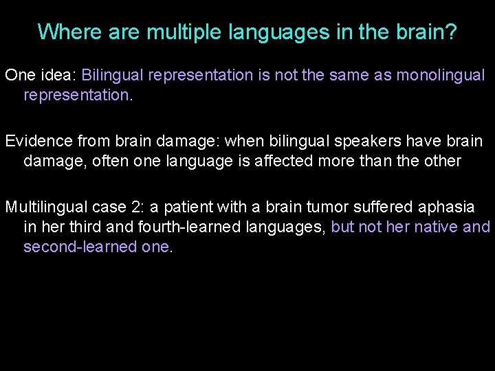 Where are multiple languages in the brain? One idea: Bilingual representation is not the