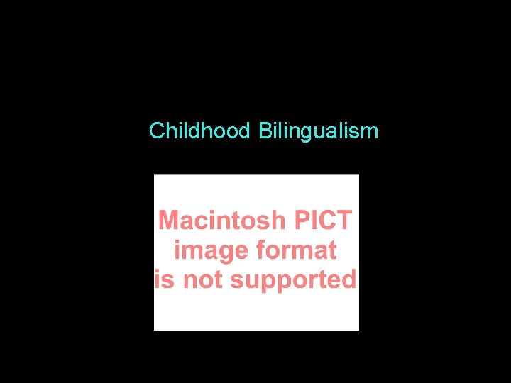 Childhood Bilingualism 