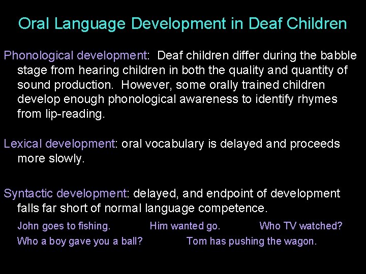 Oral Language Development in Deaf Children Phonological development: Deaf children differ during the babble