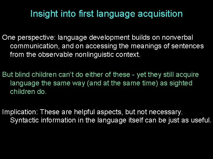 Insight into first language acquisition One perspective: language development builds on nonverbal communication, and