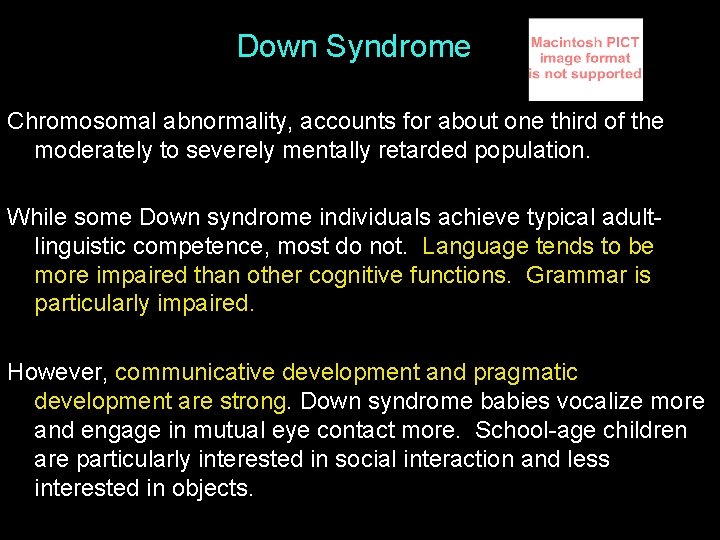 Down Syndrome Chromosomal abnormality, accounts for about one third of the moderately to severely