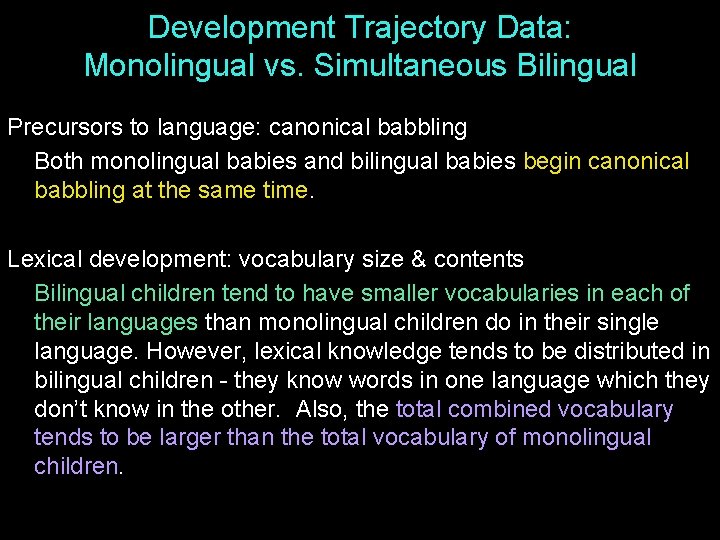 Development Trajectory Data: Monolingual vs. Simultaneous Bilingual Precursors to language: canonical babbling Both monolingual