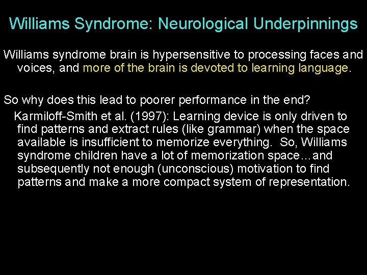 Williams Syndrome: Neurological Underpinnings Williams syndrome brain is hypersensitive to processing faces and voices,