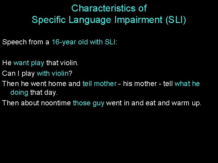 Characteristics of Specific Language Impairment (SLI) Speech from a 16 -year old with SLI: