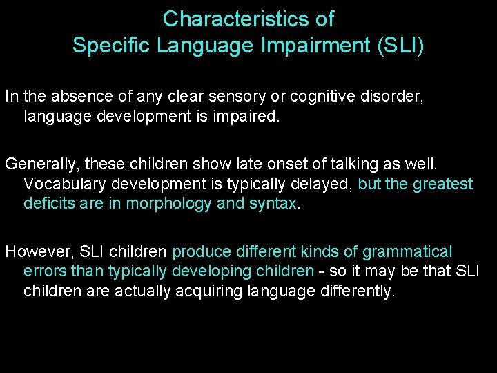 Characteristics of Specific Language Impairment (SLI) In the absence of any clear sensory or