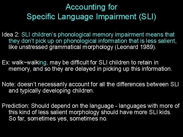 Accounting for Specific Language Impairment (SLI) Idea 2: SLI children’s phonological memory impairment means