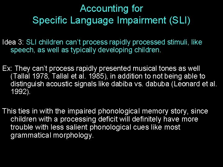 Accounting for Specific Language Impairment (SLI) Idea 3: SLI children can’t process rapidly processed