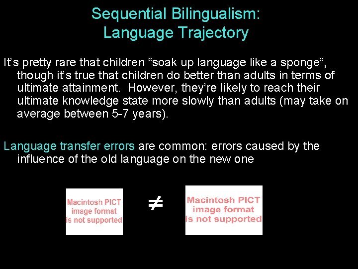 Sequential Bilingualism: Language Trajectory It’s pretty rare that children “soak up language like a