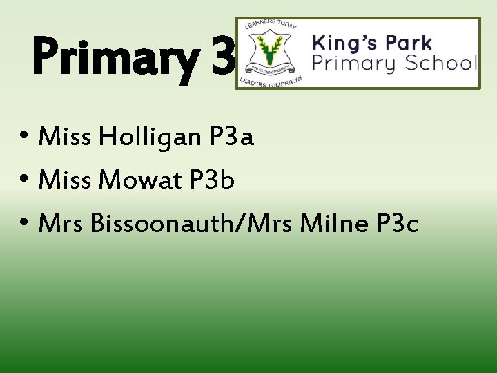 Primary 3 • Miss Holligan P 3 a • Miss Mowat P 3 b