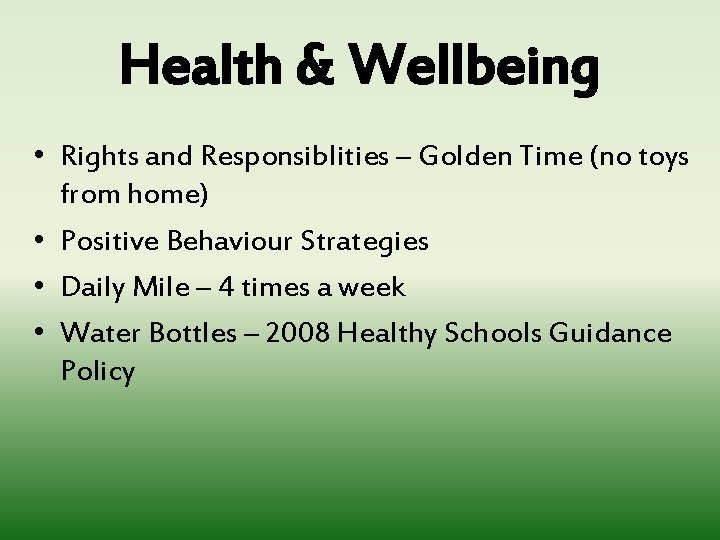 Health & Wellbeing • Rights and Responsiblities – Golden Time (no toys from home)