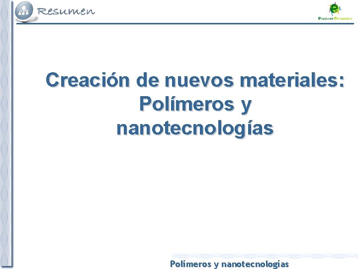 Creación de nuevos materiales: Polímeros y nanotecnologías 