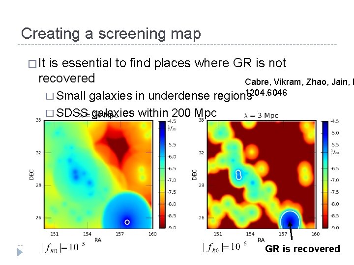 Creating a screening map � It is essential to find places where GR is