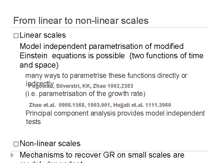 From linear to non-linear scales � Linear scales Model independent parametrisation of modified Einstein
