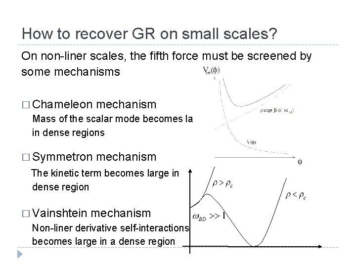 How to recover GR on small scales? On non-liner scales, the fifth force must