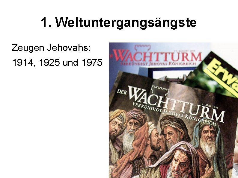 1. Weltuntergangsängste Zeugen Jehovahs: 1914, 1925 und 1975 