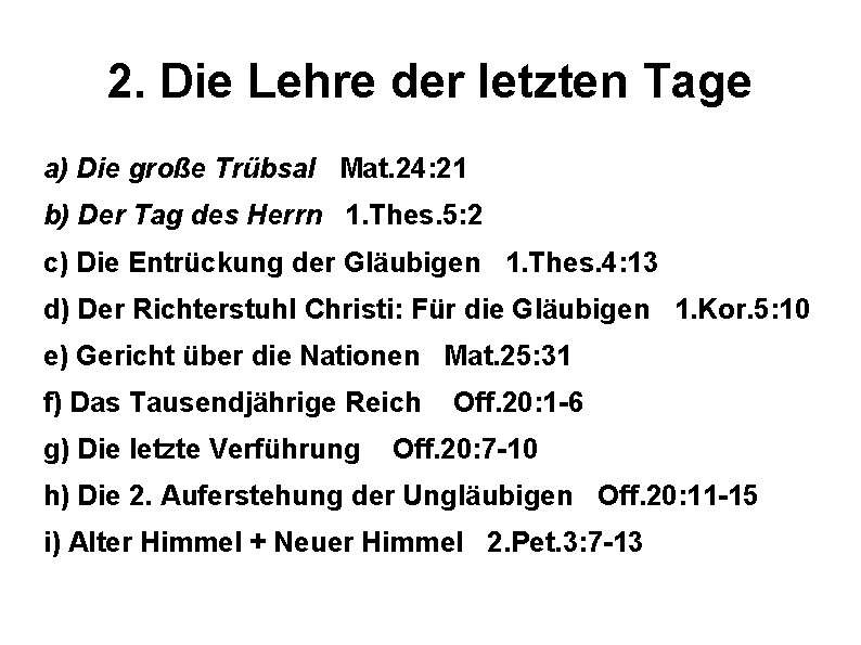 2. Die Lehre der letzten Tage a) Die große Trübsal Mat. 24: 21 b)