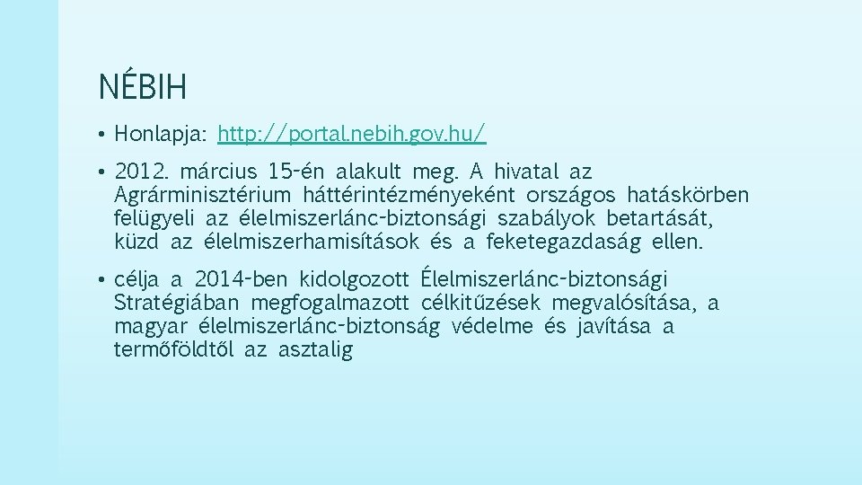 NÉBIH • Honlapja: http: //portal. nebih. gov. hu/ • 2012. március 15 -én alakult