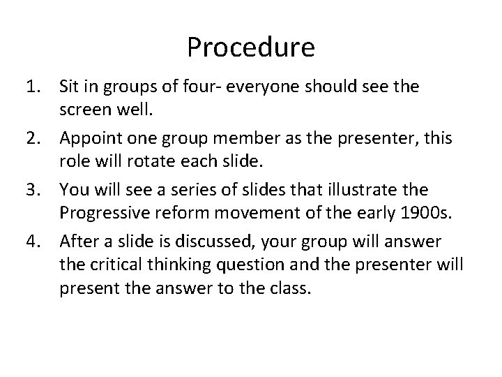 Procedure 1. Sit in groups of four- everyone should see the screen well. 2.