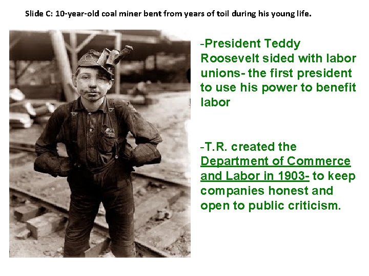 Slide C: 10 -year-old coal miner bent from years of toil during his young