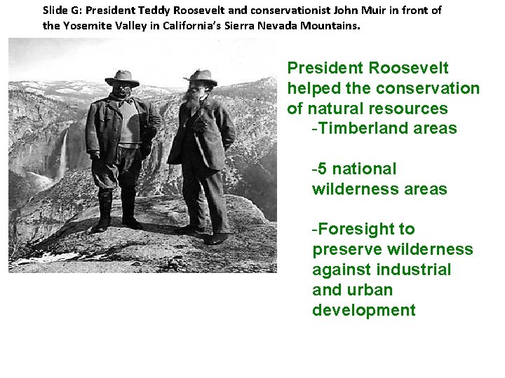 Slide G: President Teddy Roosevelt and conservationist John Muir in front of the Yosemite