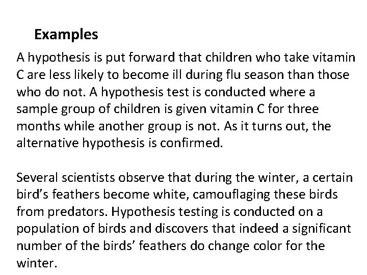 Examples A hypothesis is put forward that children who take vitamin C are less