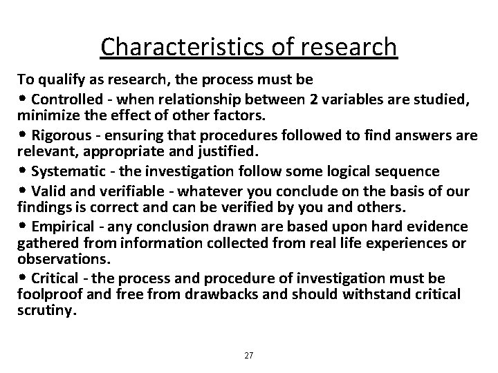 Characteristics of research To qualify as research, the process must be • Controlled -