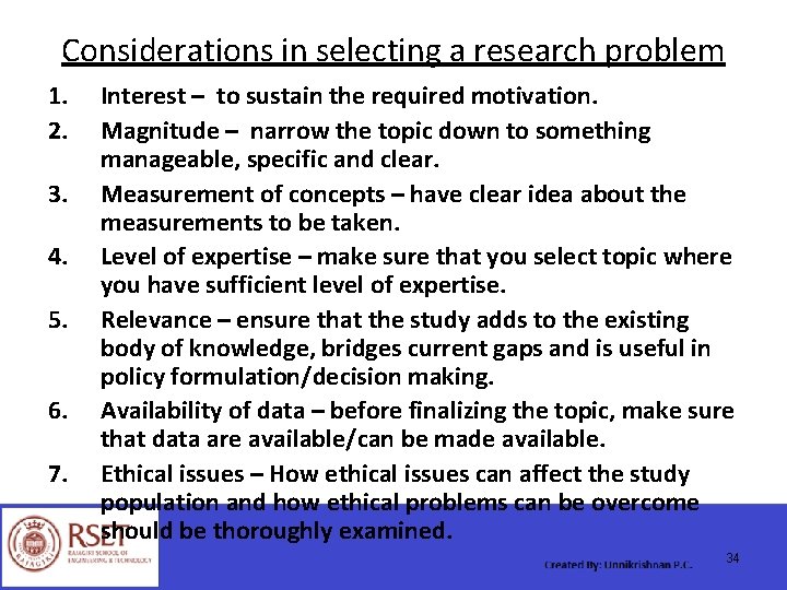 Considerations in selecting a research problem 1. 2. 3. 4. 5. 6. 7. Interest