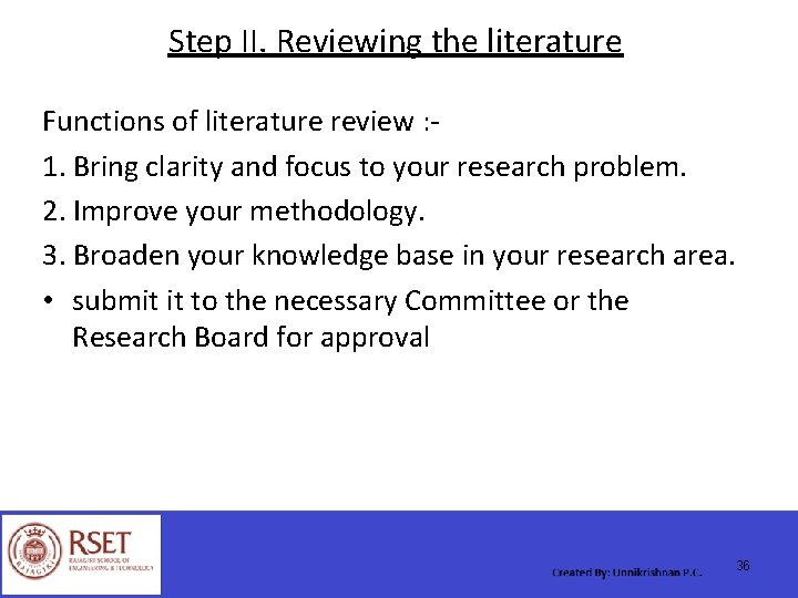 Step II. Reviewing the literature Functions of literature review : 1. Bring clarity and