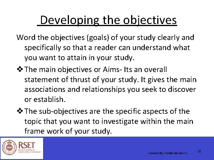  Developing the objectives Word the objectives (goals) of your study clearly and specifically