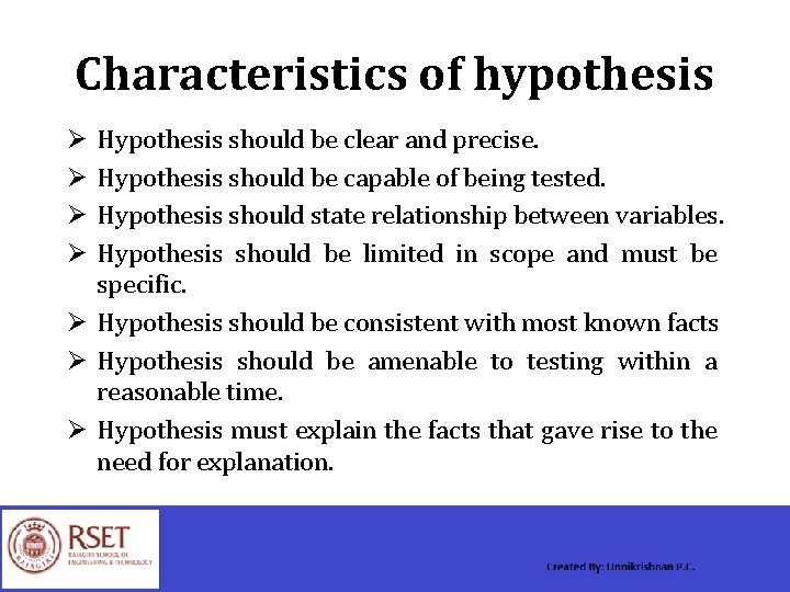 Characteristics of hypothesis Hypothesis should be clear and precise. Hypothesis should be capable of