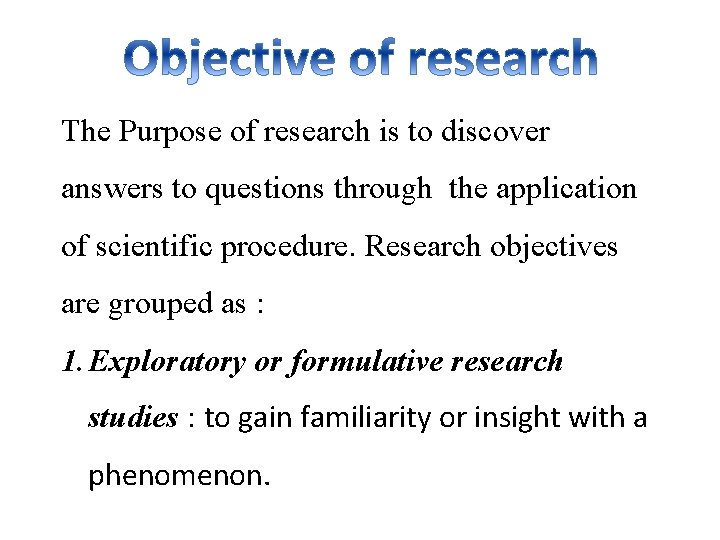 The Purpose of research is to discover answers to questions through the application of