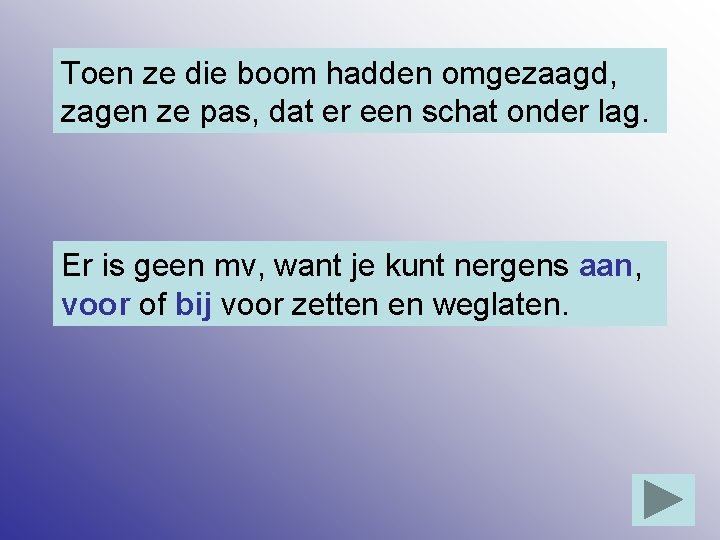 Toen ze die boom hadden omgezaagd, zagen ze pas, dat er een schat onder