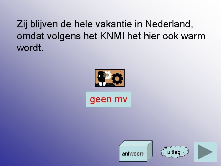 Zij blijven de hele vakantie in Nederland, omdat volgens het KNMI het hier ook