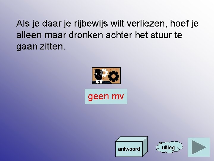 Als je daar je rijbewijs wilt verliezen, hoef je alleen maar dronken achter het
