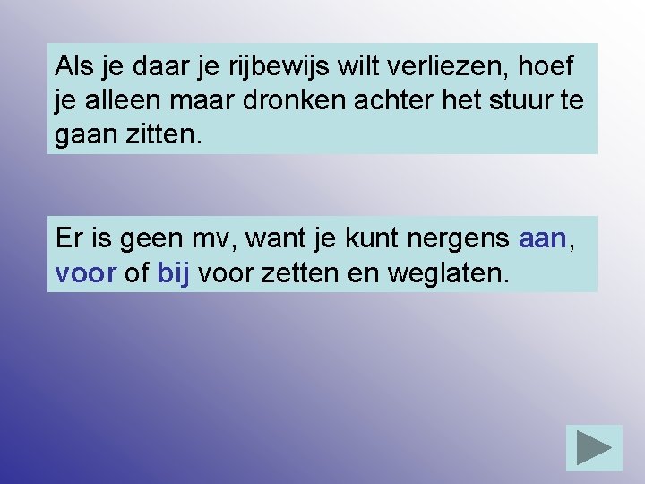 Als je daar je rijbewijs wilt verliezen, hoef je alleen maar dronken achter het