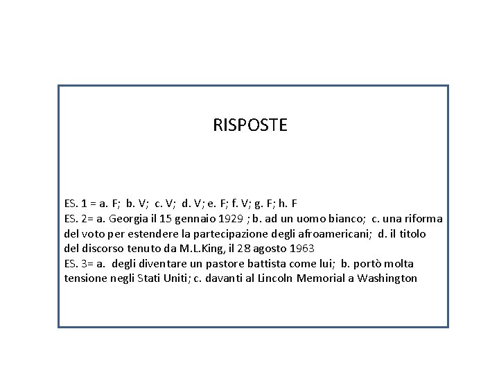 RISPOSTE ES. 1 = a. F; b. V; c. V; d. V; e. F;