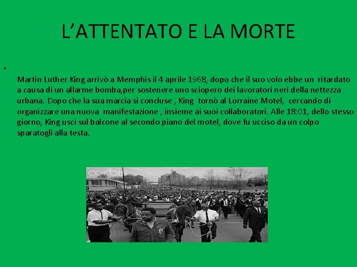 L’ATTENTATO E LA MORTE • Martin Luther King arrivò a Memphis il 4 aprile