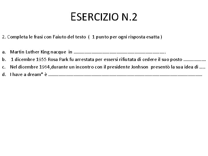 ESERCIZIO N. 2 2. Completa le frasi con l’aiuto del testo ( 1 punto