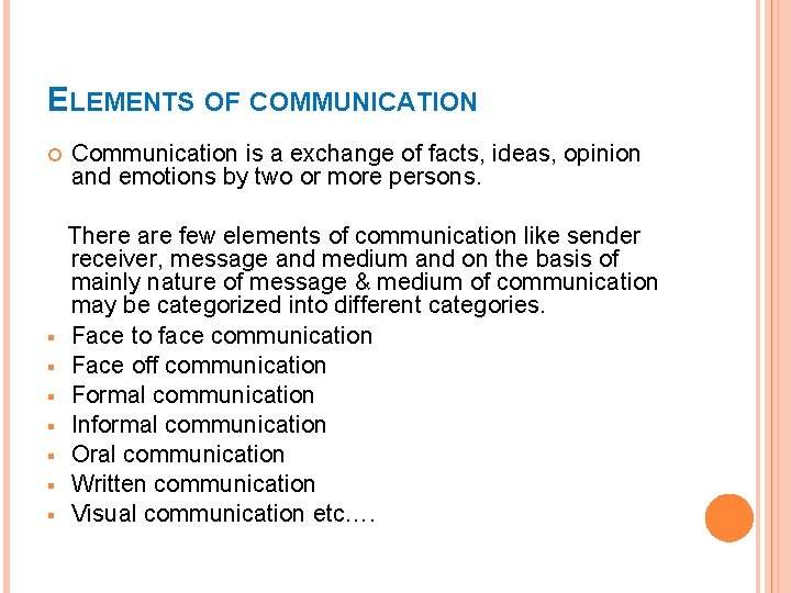 ELEMENTS OF COMMUNICATION § § § § Communication is a exchange of facts, ideas,