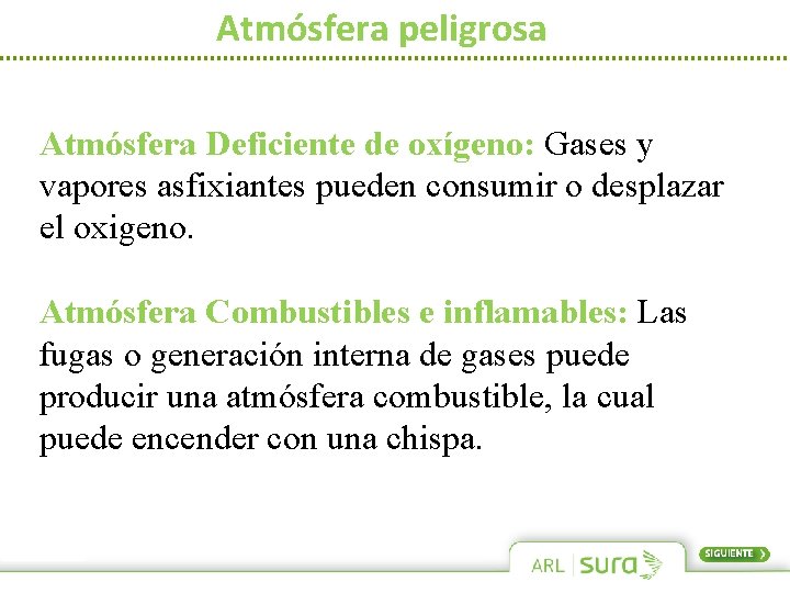 Atmósfera peligrosa Atmósfera Deficiente de oxígeno: Gases y vapores asfixiantes pueden consumir o desplazar