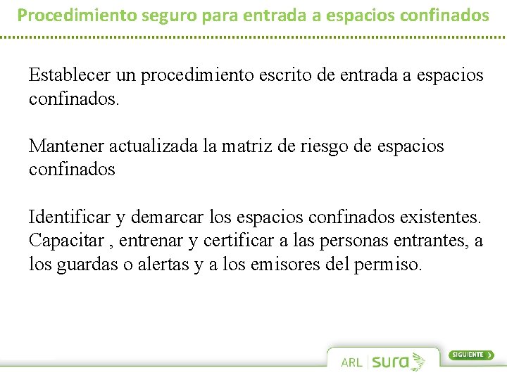 Procedimiento seguro para entrada a espacios confinados Establecer un procedimiento escrito de entrada a